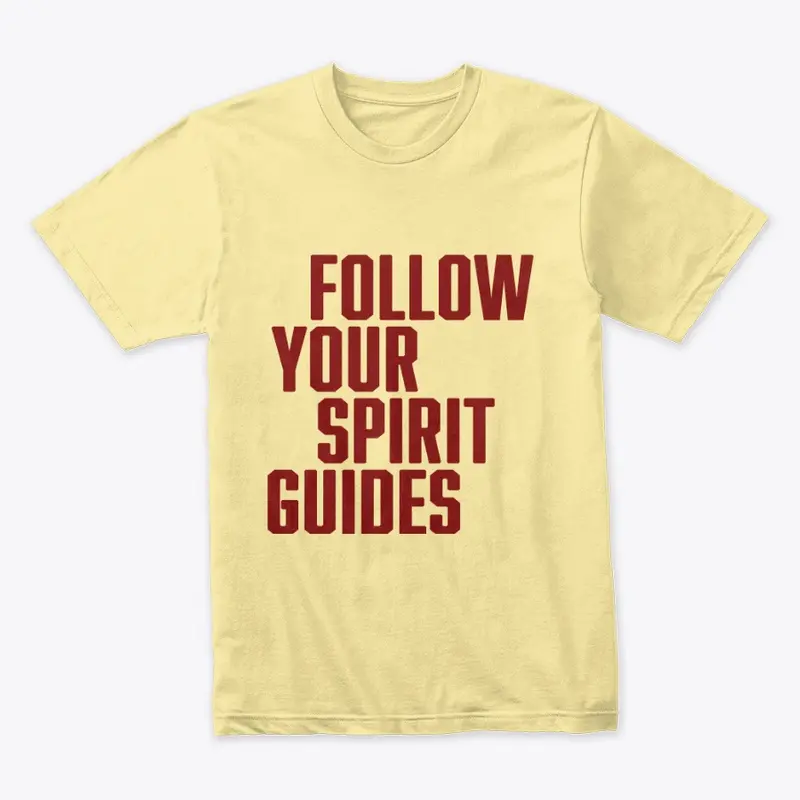 Follow Your Spirit Guides